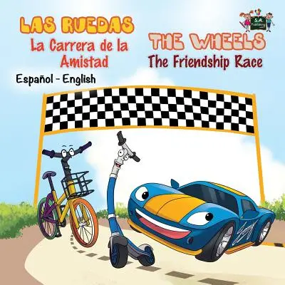 Las Ruedas- La Carrera de la Amistad The Wheels- The Friendship Race: spanyol angol angol kétnyelvű kiadás - Las Ruedas- La Carrera de la Amistad The Wheels- The Friendship Race: Spanish English Bilingual Edition