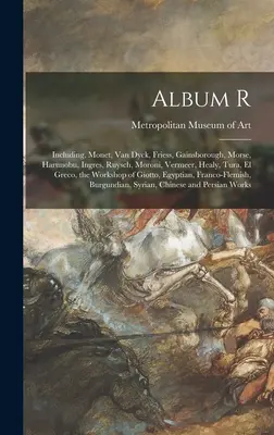 R album: Beleértve: Monet, Van Dyck, Friess, Gainsborough, Morse, Harunobu, Ingres, Ruysch, Moroni, Vermeer, Healy, Tura, El Gr. - Album R: Including, Monet, Van Dyck, Friess, Gainsborough, Morse, Harunobu, Ingres, Ruysch, Moroni, Vermeer, Healy, Tura, El Gr