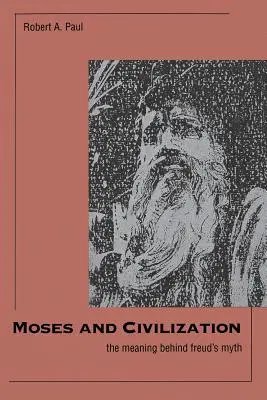 Mózes és a civilizáció: A Freud-mítosz mögötti jelentés - Moses and Civilization: The Meaning Behind Freuds Myth