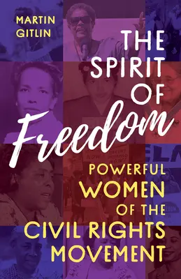 A szabadság szelleme: A polgárjogi mozgalom nagyhatalmú asszonyai - The Spirit of Freedom: Powerful Women of the Civil Rights Movement