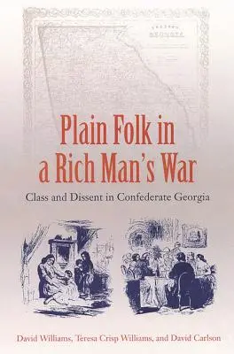 Egyszerű emberek egy gazdag ember háborújában: osztály és másság a konföderációs Georgiában - Plain Folk in a Rich Man's War: Class and Dissent in Confederate Georgia