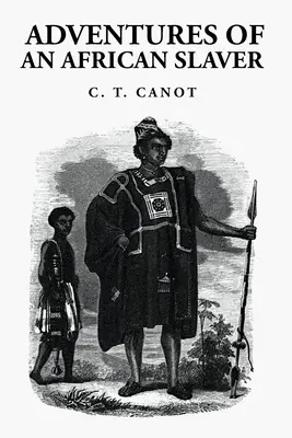 Egy afrikai rabszolgatartó kalandjai: Theodore Canot kapitány - Adventures of an African Slaver: Captain Theodore Canot