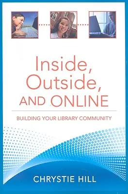 Bent, kint és online: A könyvtári közösség építése - Inside, Outside, and Online: Building Your Library Community