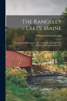 A Rangeley-tavak, Maine állam: Különös tekintettel a halak szokásaira, a halgazdálkodásra és a horgászatra, 861. szám - The Rangeley Lakes, Maine: With Special Reference To The Habits Of The Fishes, Fish Culture, And Angling, Issue 861