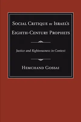 Izrael nyolcadik századi prófétáinak társadalomkritikája: Igazság és igazságosság kontextusban - Social Critique by Israel's Eighth-Century Prophets: Justice and Righteousness in Context