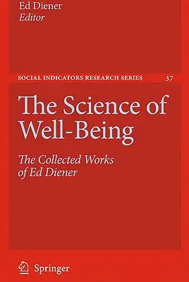 A jólét tudománya: Ed Diener összegyűjtött művei - The Science of Well-Being: The Collected Works of Ed Diener