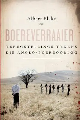 Boereverraaier: Teregstellings tydens die Anglo-Boereoorlog (angol nyelvű könyvek) - Boereverraaier: Teregstellings tydens die Anglo-Boereoorlog