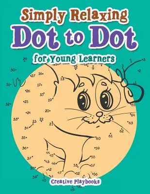 Egyszerűen pihentető Pöttyös rajzkönyv fiatal tanulóknak - Simply Relaxing Dot to Dot for Young Learners