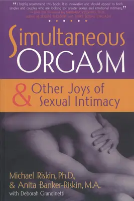 Egyidejű orgazmus: És a szexuális intimitás egyéb örömei - Simultaneous Orgasm: And Other Joys of Sexual Intimacy