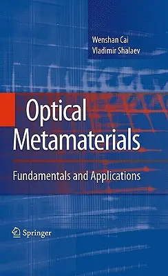 Optikai metaanyagok: Alapelvek és alkalmazások - Optical Metamaterials: Fundamentals and Applications