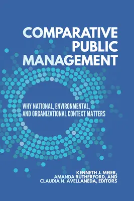 Összehasonlító közigazgatás: Miért számít a nemzeti, környezeti és szervezeti kontextus? - Comparative Public Management: Why National, Environmental, and Organizational Context Matters