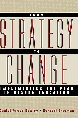 A stratégiától a változásig: A terv végrehajtása a felsőoktatásban - From Strategy to Change: Implementing the Plan in Higher Education