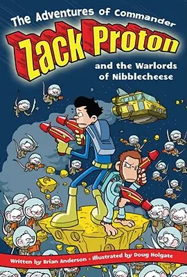 Zack Proton parancsnok kalandjai és a Nibblecheese hadurai - The Adventures of Commander Zack Proton and the Warlords of Nibblecheese