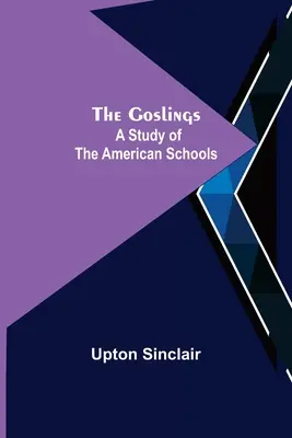 The Goslings: Tanulmány az amerikai iskolákról - The Goslings: A Study of the American Schools