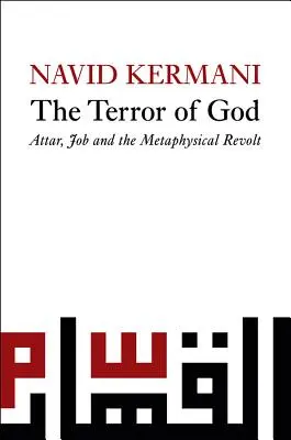 Isten terrorja: Attar, Jób és a metafizikai lázadás - Terror of God: Attar, Job and the Metaphysical Revolt