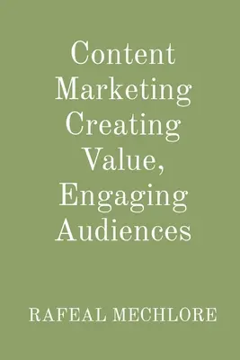 Tartalommarketing Értékteremtés, a közönség bevonása - Content Marketing Creating Value, Engaging Audiences