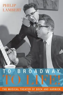 To Broadway, to Life! Bock és Harnick zenés színháza - To Broadway, to Life!: The Musical Theater of Bock and Harnick