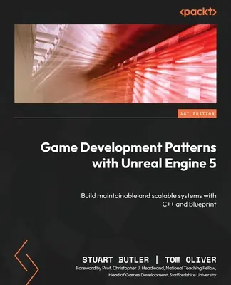 Játékfejlesztési minták az Unreal Engine 5-tel: Karbantartható és skálázható rendszerek építése C++ és Blueprint segítségével - Game Development Patterns with Unreal Engine 5: Build maintainable and scalable systems with C++ and Blueprint