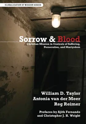 Sorrow & Blood: Keresztény misszió a szenvedés, az üldöztetés és a mártíromság kontextusában - Sorrow & Blood: Christian Mission in Contexts of Suffering, Persecution, and Martyrdom