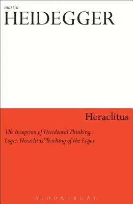 Hérakleitos: Hérakleitos: Počátky okcidentálního myšlení a logiky: Hérakleitova nauka o logu - Heraclitus: The Inception of Occidental Thinking and Logic: Heraclitus's Doctrine of the Logos