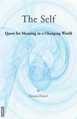 Az én: Jelentéskeresés a változó világban - The Self: Quest for Meaning in a Changing World