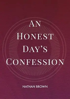 Egy őszinte napi vallomás - An Honest Day's Confession