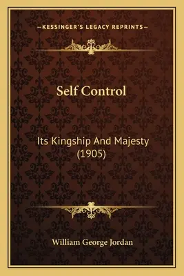 Önuralom: Királyisága és fensége (1905) - Self Control: Its Kingship And Majesty (1905)