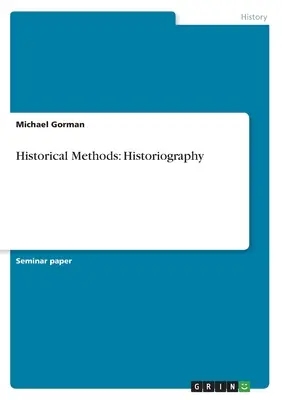 Történeti módszerek: Történetírás - Historical Methods: Historiography