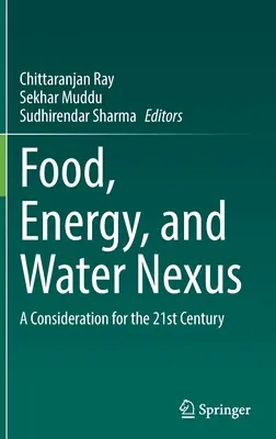 Élelmiszer, energia és víz kapcsolata: Megfontolások a 21. században - Food, Energy, and Water Nexus: A Consideration for the 21st Century