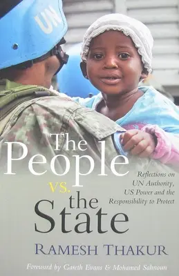 A nép kontra állam: Gondolatok az ENSZ-hatalomról, az USA hatalmáról és a védelem iránti felelősségről - The People vs. The State: Reflections on UN Authority, US Power and the Responsibility to Protect