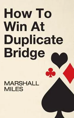 Hogyan nyerjünk a duplikált bridzsben - How to Win at Duplicate Bridge