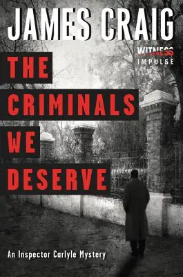 A bűnözők, akiket megérdemlünk: Carlyle felügyelő rejtélye - The Criminals We Deserve: An Inspector Carlyle Mystery