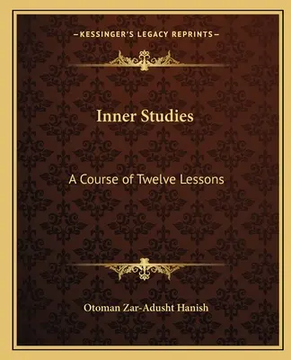 Belső tanulmányok: Tizenkét leckéből álló tanfolyam - Inner Studies: A Course of Twelve Lessons