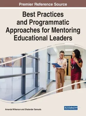 Legjobb gyakorlatok és programozási megközelítések az oktatási vezetők mentorálásához - Best Practices and Programmatic Approaches for Mentoring Educational Leaders