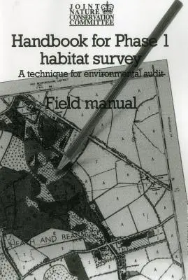 Kézikönyv az élőhely-felmérés 1. fázisához - Terepi kézikönyv: A környezeti auditálás technikája - Handbook for Phase 1 Habitat Survey - Field Manual: A technique for environmental audit