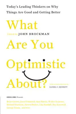 Mitől vagy optimista?: Napjaink vezető gondolkodói arról, hogy miért jók a dolgok és miért lesznek egyre jobbak a helyzetünkben - What Are You Optimistic About?: Today's Leading Thinkers on Why Things Are Good and Getting Better