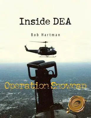 Inside Dea: Operation Snowcap