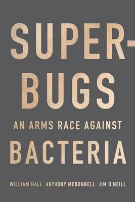 Szuperbaktériumok: A baktériumok elleni fegyverkezési verseny - Superbugs: An Arms Race Against Bacteria