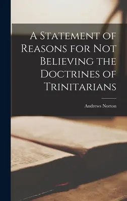 Indoklás a trinitáriusok tanításainak hiteltelenségéről - A Statement of Reasons for Not Believing the Doctrines of Trinitarians