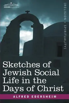 Vázlatok a zsidó társadalmi életről Krisztus napjaiban - Sketches of Jewish Social Life in the Days of Christ