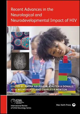 A HIV neurológiai és idegi fejlődési hatásainak legújabb eredményei - Recent Advances in the Neurological and Neurodevelopmental Impact of HIV