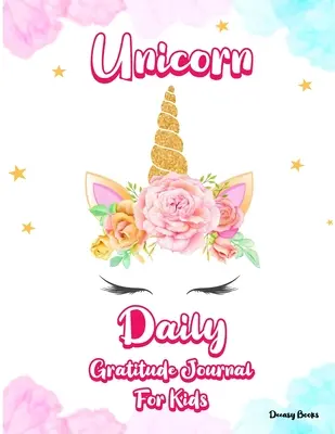 Egyszarvú napi hála napló gyerekeknek - Unicorn Daily Gratitude Journal for Kids