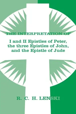 A következő könyvek értelmezése: Péter 1. és II. levele, János három levele és Júdás levele - Interpretation of: 1 & II Epistles of Peter, Three Epistles of John & the Epistle of Jude