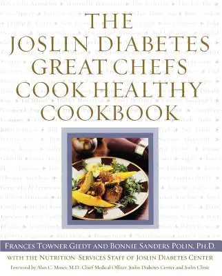 The Joslin Diabetes Great Chefs Cook Healthy Cookbook (A Joslin Diabetes nagy szakácsok egészséges szakácskönyve) - The Joslin Diabetes Great Chefs Cook Healthy Cookbook