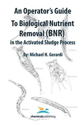 Üzemeltetői útmutató a biológiai tápanyag-eltávolításhoz (BNR) az aktíviszap-folyamat során - An Operator's Guide to Biological Nutrient Removal (BNR) in the Activated Sludge Process