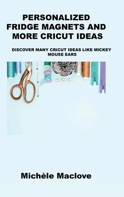 Személyre szabott hűtőmágnesek és további Cricut-ötletek: Fedezzen fel sok Cricut-ötletet, például Mickey egér füleket - Personalized Fridge Magnets and More Cricut Ideas: Discover Many Cricut Ideas Like Mickey Mouse Ears