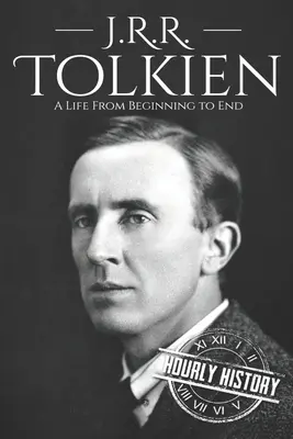 J. R. R. R. Tolkien: Tolkien: Egy élet az elejétől a végéig - J. R. R. Tolkien: A Life from Beginning to End