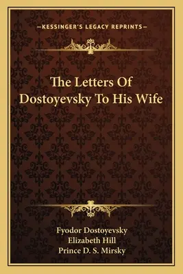 Dosztojevszkij levelei a feleségéhez - The Letters Of Dostoyevsky To His Wife