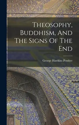 A teozófia, a buddhizmus és a vég jelei - Theosophy, Buddhism, And The Signs Of The End