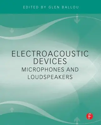 Elektroakusztikus eszközök: Mikrofonok és hangszórók - Electroacoustic Devices: Microphones and Loudspeakers